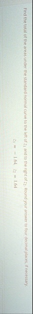 find the total of the areas under the standard normal curve to the left of z1 164 and to the right of z2 164 round your answer to four decimal places if necessary 83242