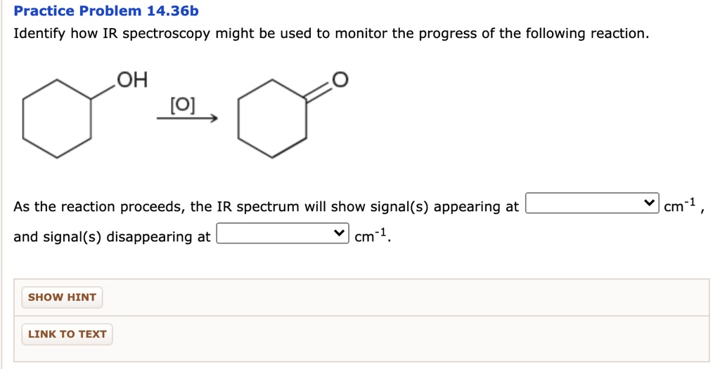 Solved Practice Problem 1436b Identify How Ir Spectroscopy Might Be Used To Monitor The 6209