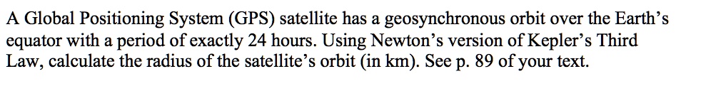 a global positioning system gps satellite has a geosynchronous orbit ...