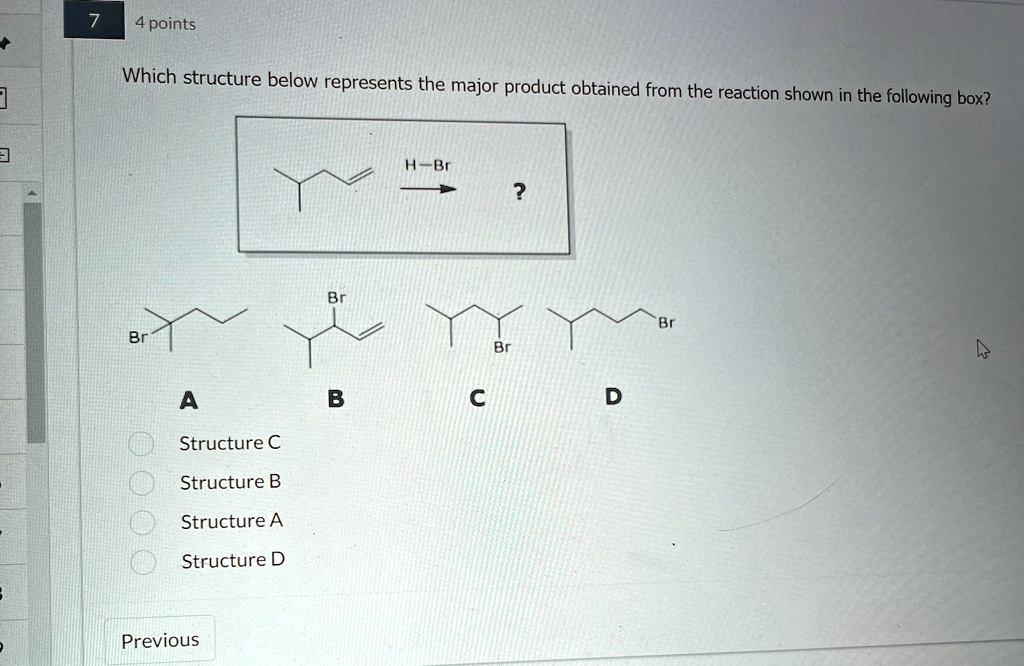 7 4 points Which structure below represents the major product obtained ...