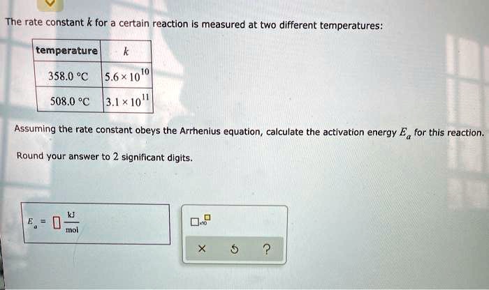 SOLVED:The rate constant k for a certain reaction is measured at two ...