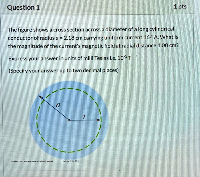 Question 1 1 pts The figure shows a cross section across a diameter of ...