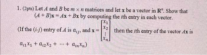 1. (2pts) Let A and B be m x n matrices and let x be a...