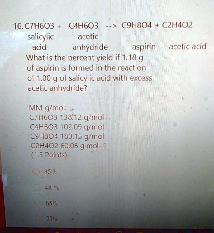 SOLVED 16.C7H6O3 C4H6O3 C9H8O4 C2HO2 salicylic acetic acid anhydride