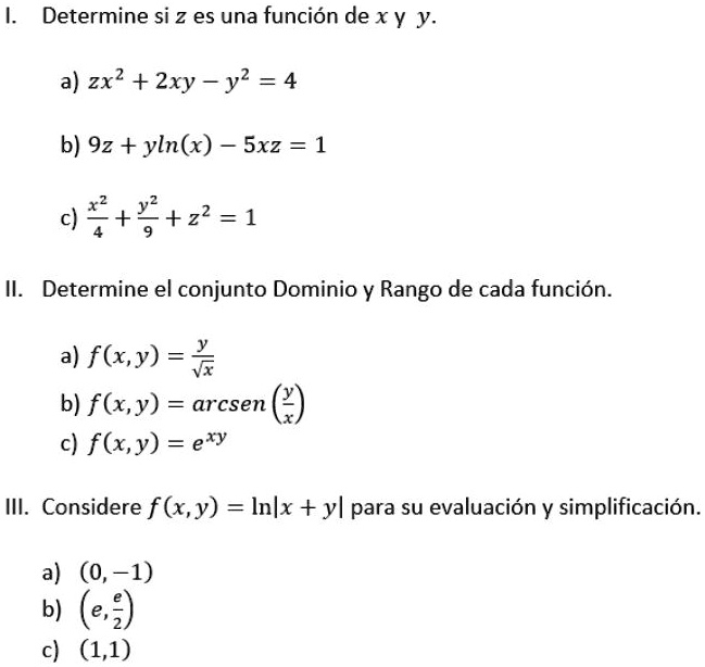Solved Determine Si 2 Es Una Funcion De Xy Y A Zx2 2xy Y2 4 B 9z Yln X Sxz 1 C 2 2 Z2 1 Determine El Conjunto Dominio