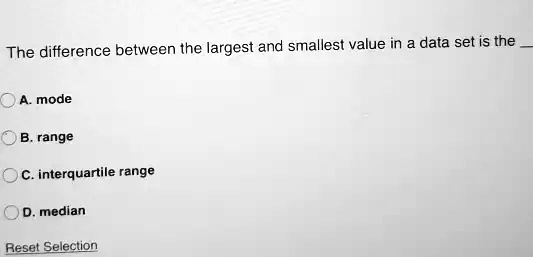 SOLVED: The difference between the largest and smallest value in a data ...