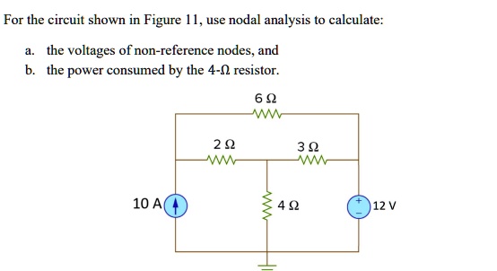 for the circuit shown in figure 11 use nodal analysis to calculate a ...