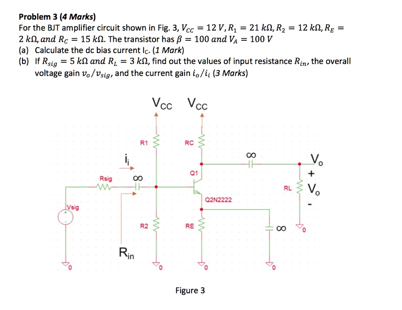 SOLVED: Problem 3 (4 Marks) For the BJT amplifier circuit shown in Fig ...