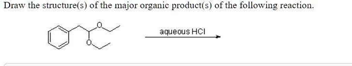 SOLVED: Draw the structure(s) of the major organic product(s) of the ...