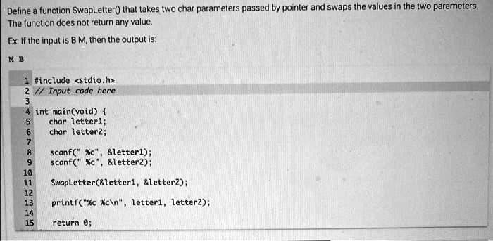 SOLVED: In C language, not C++ Define a function Swapletter that takes ...