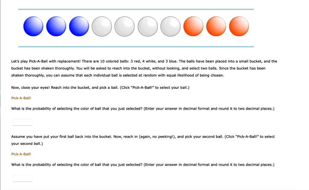 Let's play PickABall with replacement! There are 10 colored balls