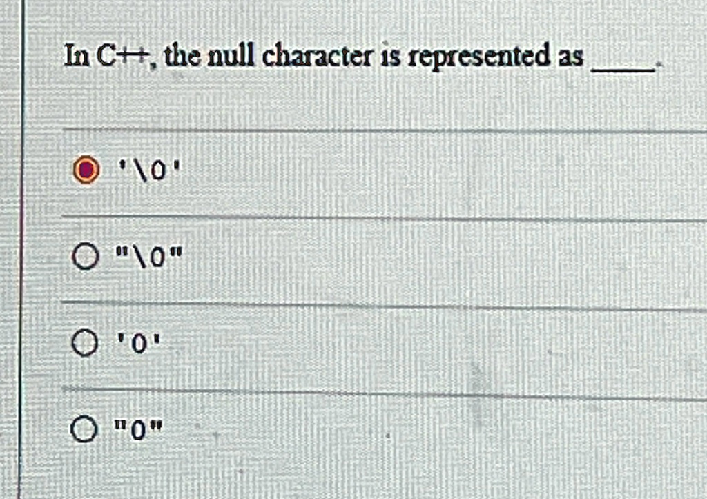 SOLVED: In C++, the null character is represented as