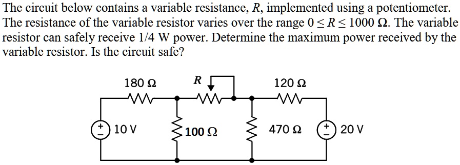 SOLVED: The circuit below contains a variable resistance, R