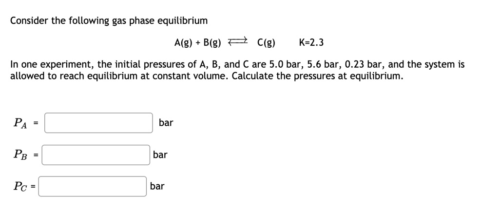 SOLVED: Consider the following gas phase equilibrium A(g) B(g) C(g) K-2 ...