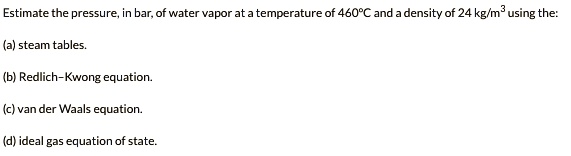 SOLVED: Estimate the pressure, in bar, of water vapor at a temperature ...
