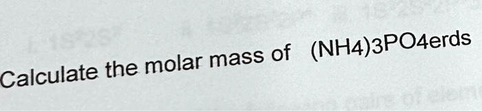 Solved Calculate The Molar Mass Of Nh4 3po4