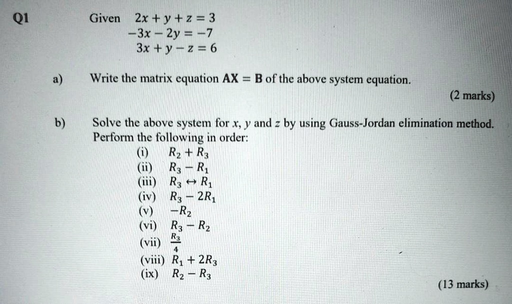 Solved Given 2x Y 2 3 3x 2y 7 3x Y Z 6 Qi Write The Matrix Equation Ax Bof The Above System Equation Marks Solve The Above System For
