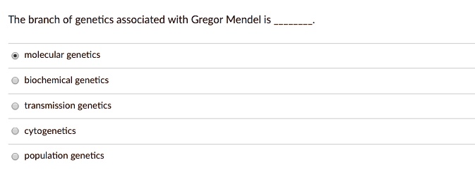 The branch of genetics associated with Gregor Mendel is .

molecular genetics
biochemical genetics
transmission genetics
cytogenetics
population genetics