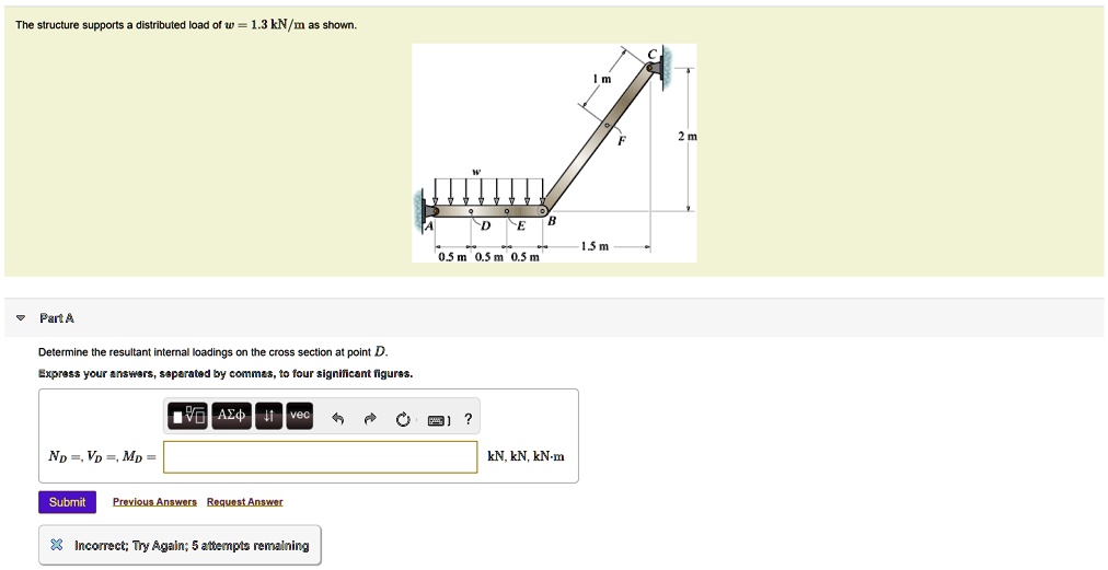SOLVED: The structure supports a distributed load of w = 1.3 kN/m as ...