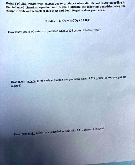 SOLVED: Butane (C4H10) reacts with oxygen gas to produce carbon dioxide