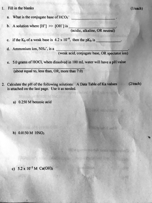 fill in the blanks ieach what is the conjugate base of hco a solution where h oh is acidic alkaline or neutral if the kb ofa weak base is 42x 10 9 then the pkb ammonium ion nh is a weak acid 34266