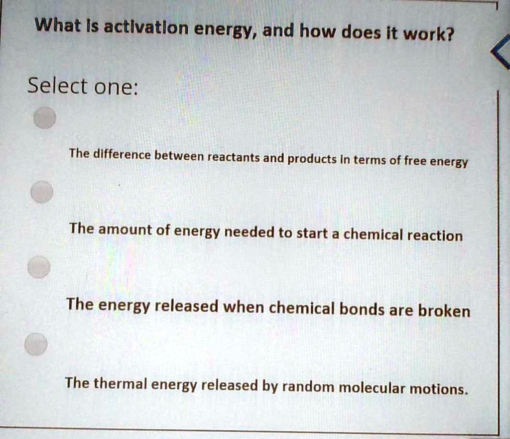 SOLVED: What is activation energy, and how does it work? The amount of ...