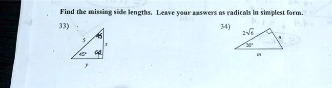 Find the missing side lengths. Leave your answers as radicals in ...