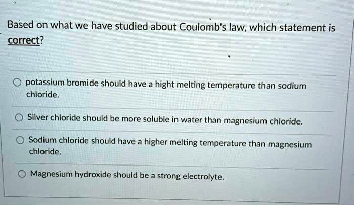 SOLVED: Based on what we have studied about Coulomb's law; which