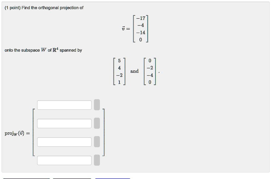 SOLVED: Point) Find Tha Orthogonal Projection Cf 14 Onto The Subspace W