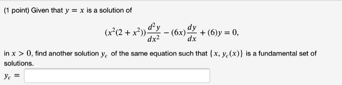 Solved Point Given That Y X Is Solution Of X2 2 X2 6x 6 Y 0 In X 0 Find Another