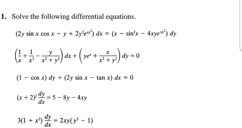 Solved 13 Solve The Following Differential Equations 2y Sin X Cos X Y 2yler Dx X Sin X Axyery Dy 4 77 Dx Ye Y Dy 0 1 Cos