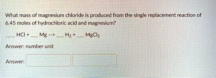 What mass of magnesium chloride is produced from the single replacement ...