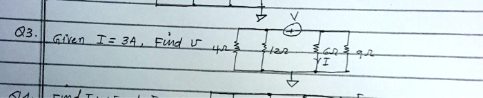 Q3. Given I = 3A, Find V
4?
12?
6?
9?
I