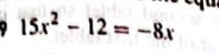 15 x^2-12=-8 x