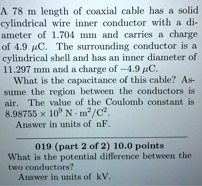 SOLVED A 78 m length of coaxial cable has a solid cylindrical wire