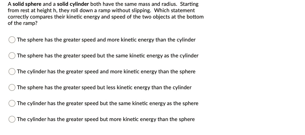 SOLVED: A solid sphere and a solid cylinder both have the same mass and ...
