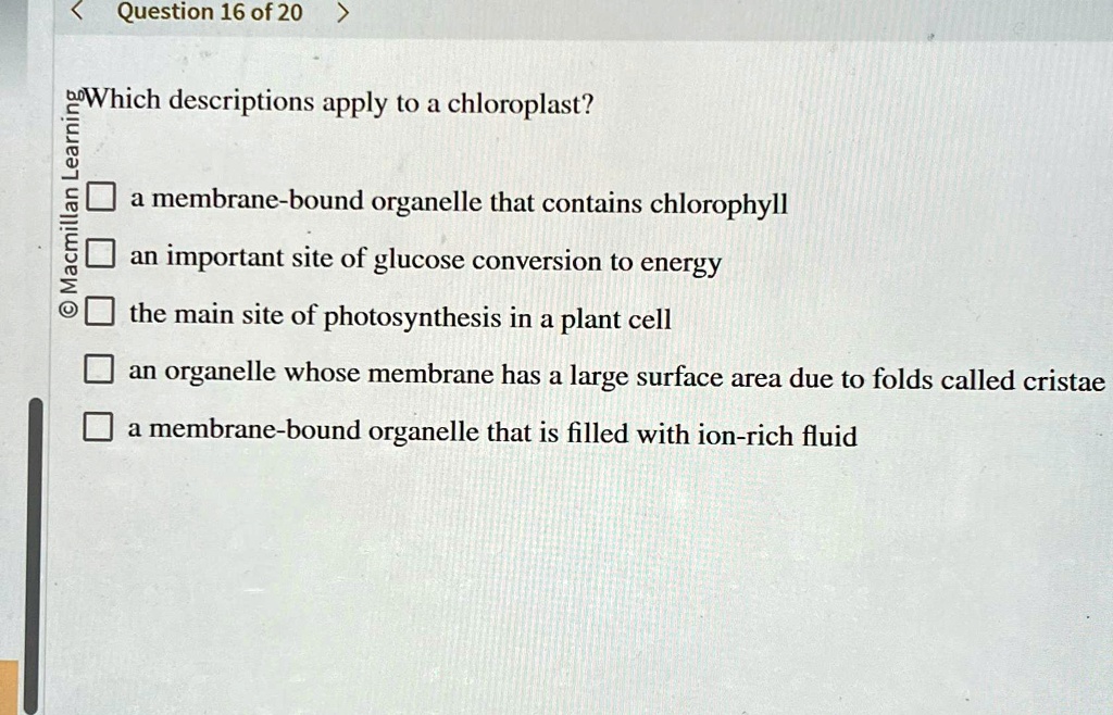 SOLVED: Question 16 of 20 Which descriptions apply to a chloroplast ...