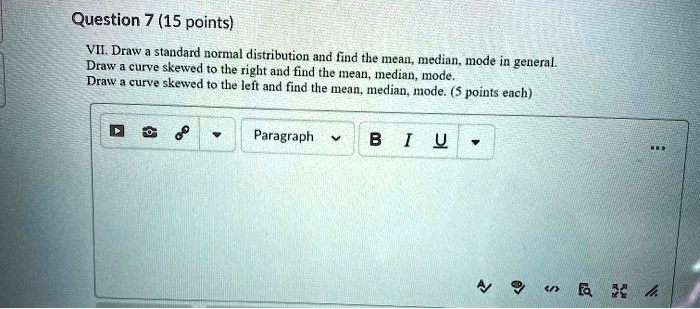 [GET ANSWER] question 7 15 points vii draw standard normal distribution ...