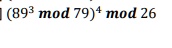 (89^3 mod 79)^4 mod 26