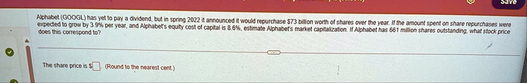 alphabet googl has yet to pay a dividend but in spring 2022 it announced it would repurchase 73 billion worth of shares over the year if the amount spent on share repurchases were expected t 95354