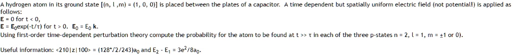 Solved A Hydrogen Atom In Its Ground State [ N L M 1 0 0 ] Is Placed