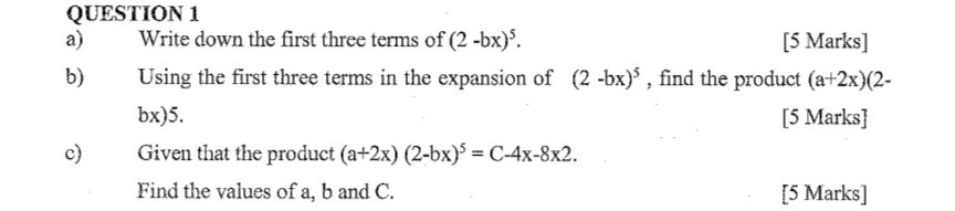 SOLVED: QUESTION 1 a) Write down the first three terms of (2 -bx )^5 ...