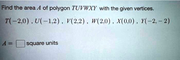 Find the area A of polygon TUVWXY with the given vertices.
T(-2,0), U(-1,2), V(2,2), W(2,0), X(0,0), Y(-2,-2)
A =  square units
