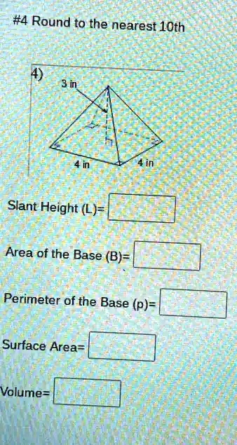 SOLVED: #4 Round To The Nearest 1Oth Slant Height (L) = Area Of The ...