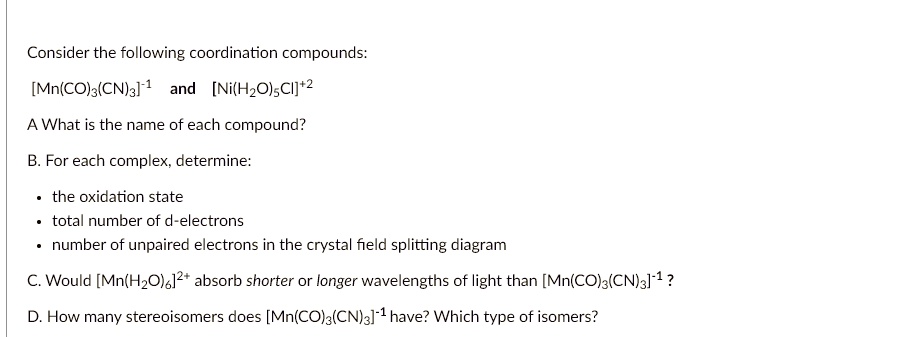 SOLVED: Consider the following coordination compounds: [Mn(COJ3(CN)3]-1 ...