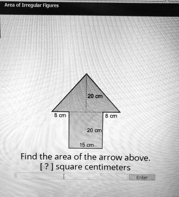 Solved Area Of Irregular Figures Cm 8 Cm 8 Cm Cmi 15 Cm Find The Area Of The Arrow Above Square Centimeters Enter