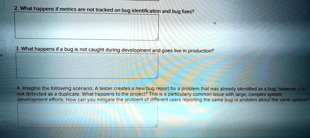 Not Bug Expected Behavior 2. What happens if metrics are not tracked on bug identification and ...
