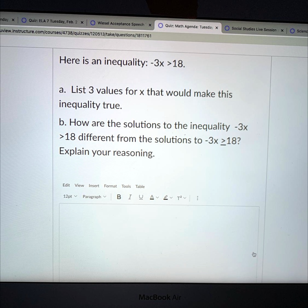 Here is an inequality: -3x > 18.

a. List 3 values for x that would make this inequality true.

b. How are the solutions to the inequality -3x > 18 different from the solutions to -3x ? 18?
Explain your reasoning.