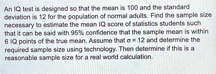 An IQ test is designed so that the mean is 100 and the standard ...