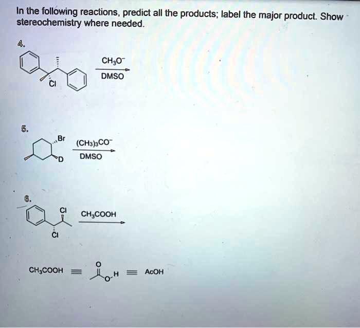 SOLVED:In the following reactions, predict all the products; label the ...